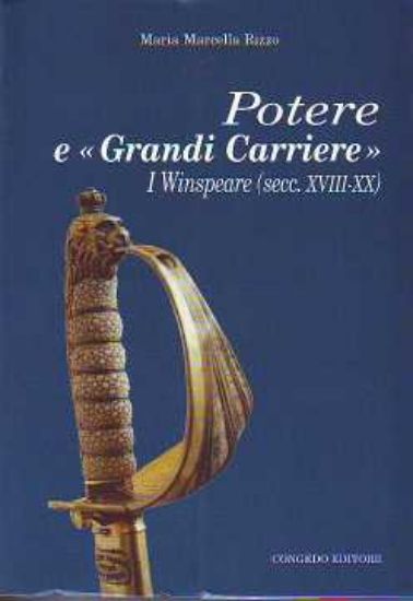 Immagine di POTERE E "GRANDI CARRIERE" I WINSPEARE (SECC. 18 - 20)